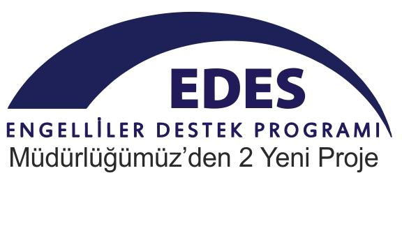 EDES Programı Kapsamında Müdürlüğümüz´ün 2 Projesi Kabul Edildi